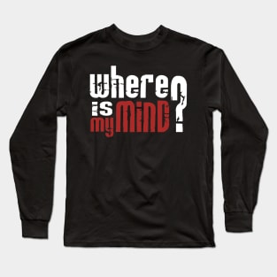 Where is my mind? 2 Long Sleeve T-Shirt